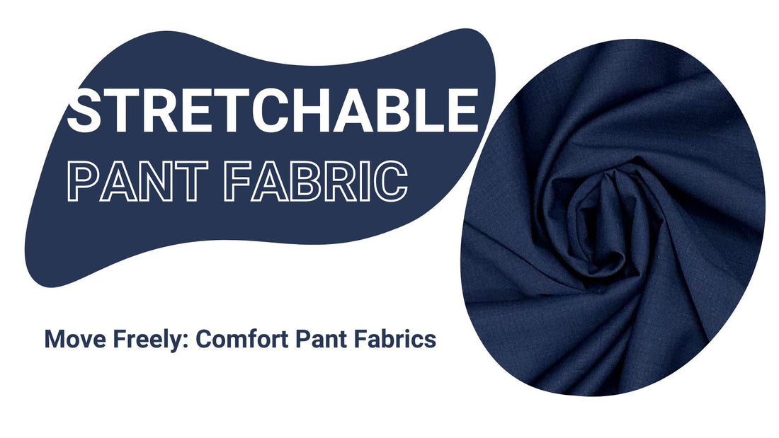 Move Freely: Stretchable Pant Fabrics