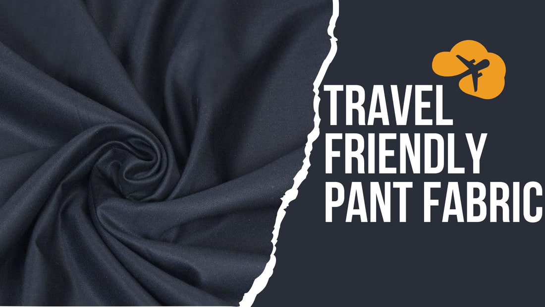 Travel-Friendly Pant Fabric: The Ultimate Guide